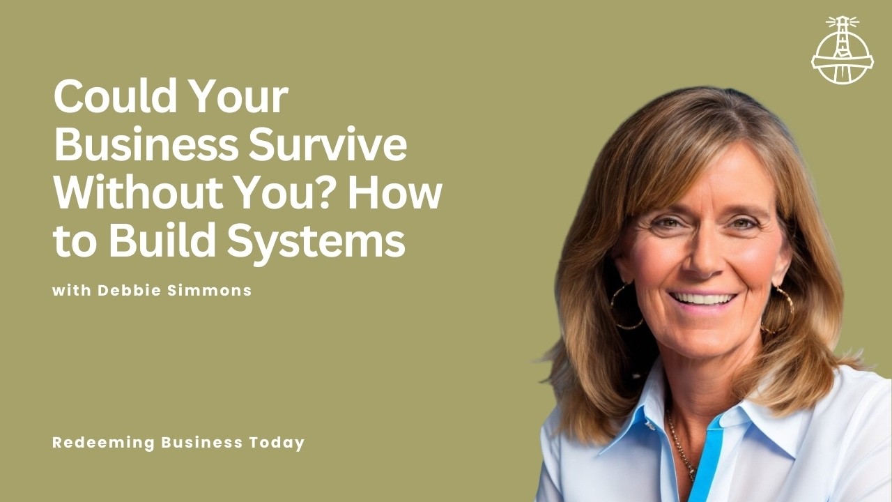 Could Your Business Survive Without You? How to Build Systems with Debbie Simmons | Episode 52