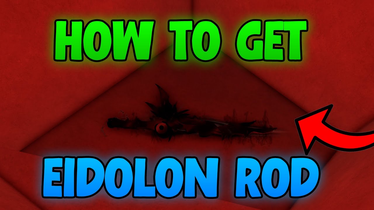 How to Get the EIDOLON ROD in Fisch &ndash; How to Get Eidolon Rod (Roblox Fisch) | Eidolon Rod Guide