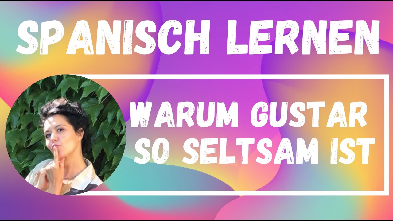 Das Verb GUSTAR 🍕 GEFALLEN, MÖGEN oder etwas GERNE TUN? Warum ist GUSTAR so SELTSAM?