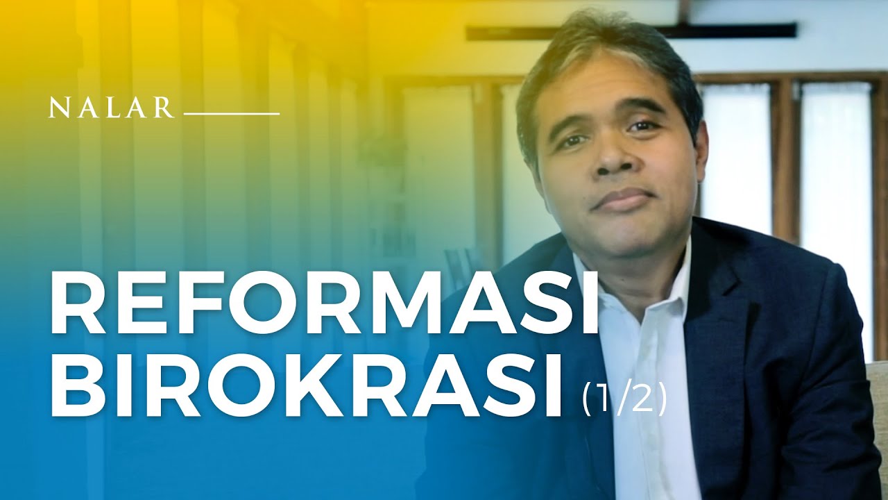 NALAR Ep. 05. REFORMASI BIROKRASI (1/2)