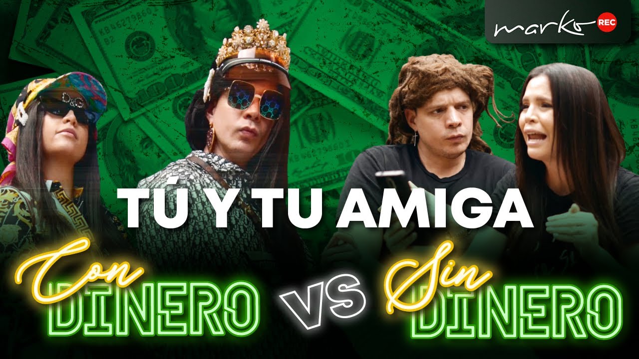 TÚ Y TU AMIGA l SIN DINERO VS CON DINERO l @Marko en Youtube  FT @El Mundo de Camila