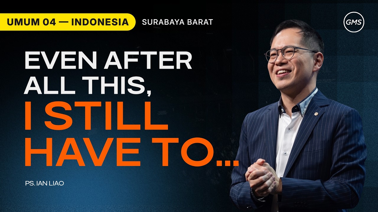 Even After All This, I Still Have To... - Ps. Ian Liao (GMS Church)