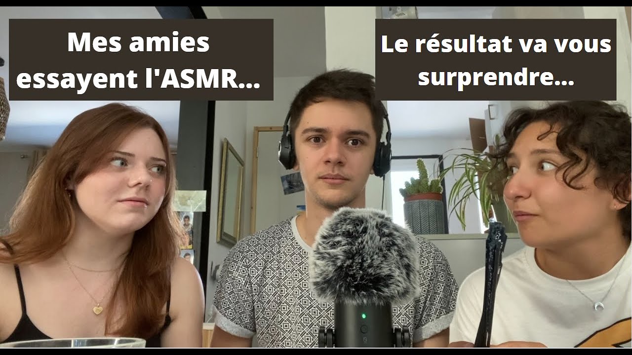 [ASMR] MES AMIES TESTENT L'ASMR ( Multi-déclencheurs ) EST-CE QU'ELLES VONT AIMER ??