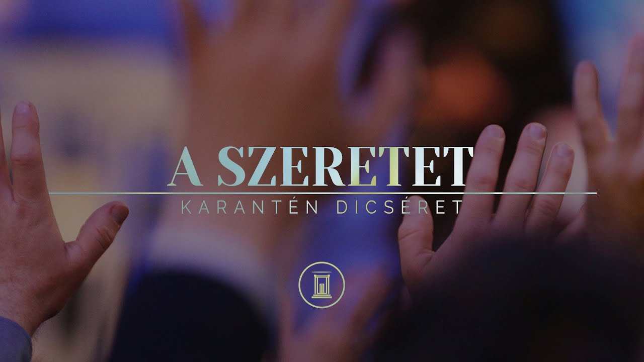 A szeretet | Karantén Dicséret