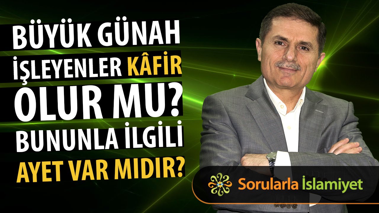 Büyük günah işleyenler kâfir olur mu? Bununla ilgili ayet var mıdır?