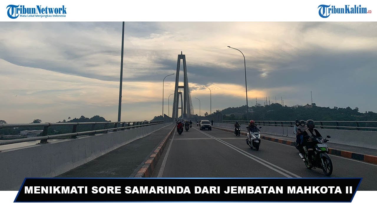 🔴JALAN-JALAN: Menikmati Sore Samarinda dari Jembatan Mahkota II