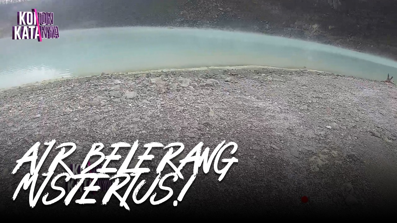 Hamparan Air Belerang | Konon Katanya