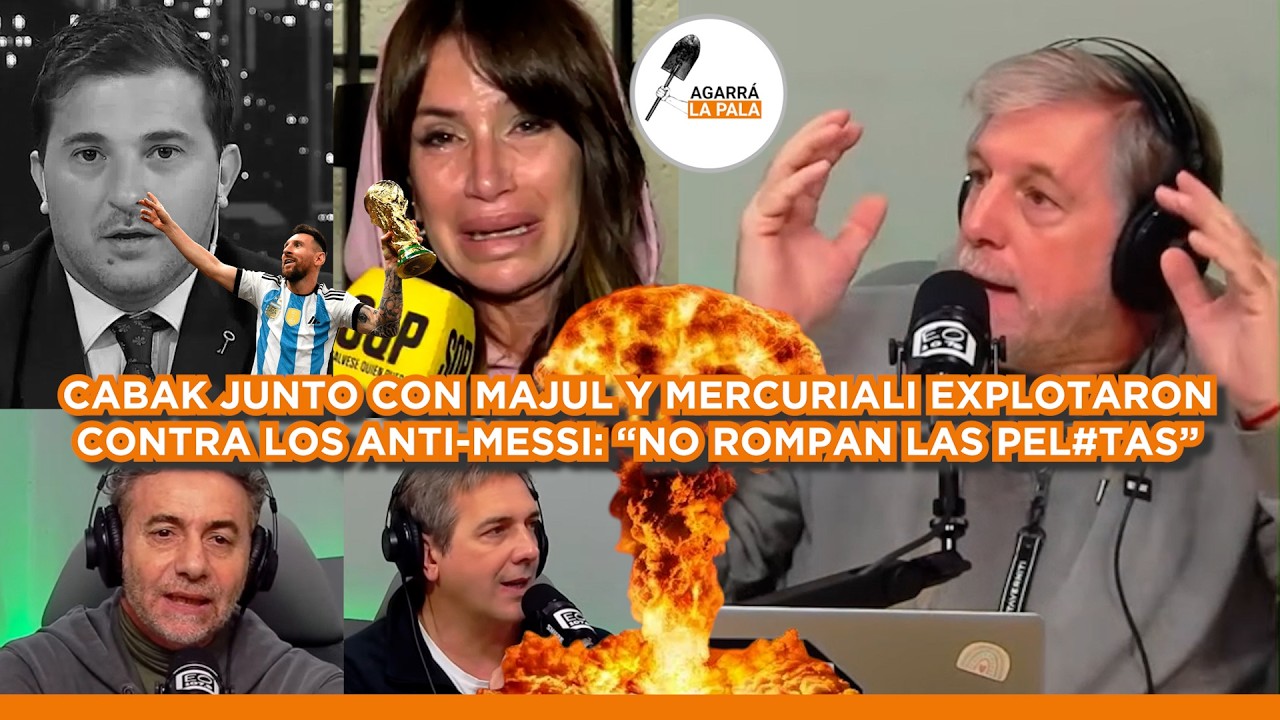CABAK JUNTO CON MAJUL Y MERCURIALI EXPLOTARON CONTRA LOS ANTI-MESSI: &ldquo;NO ROMPAN LAS PEL*TAS&rdquo;
