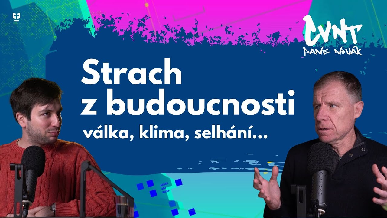 Strach z budoucnosti? | CVNT pane Novák |  PODCAST 5. epizoda