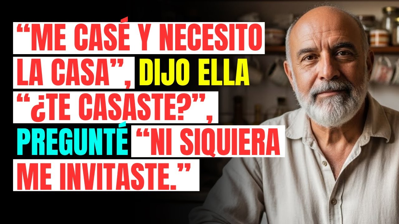 “Me casé y necesito la casa”, dijo ella. “¿Te casaste?”, pregunté. “Ni siquiera me invitaste.”