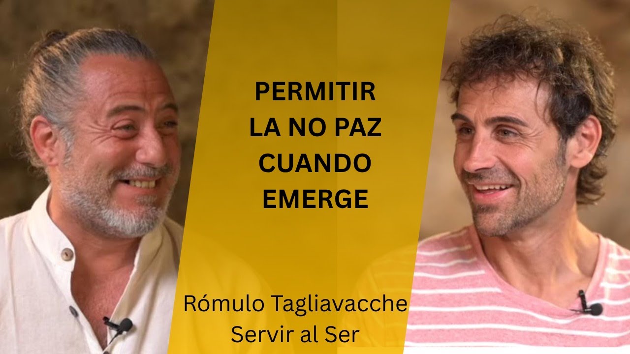 Permitir la no paz cuando emerge - Rómulo Tagliavacche - Fulgen Servir al Ser - Dejar ir / Dejar Ser