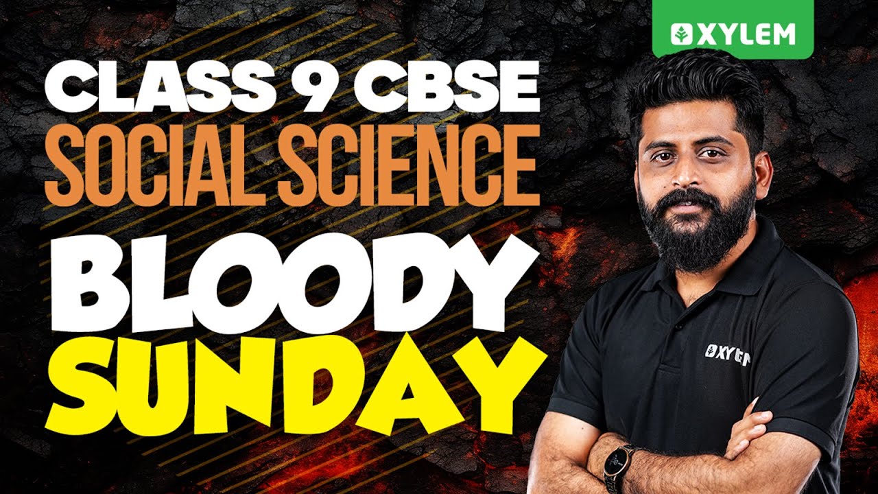 Class 9 CBSE Social Science - Bloody Sunday | Xylem Class 9 CBSE