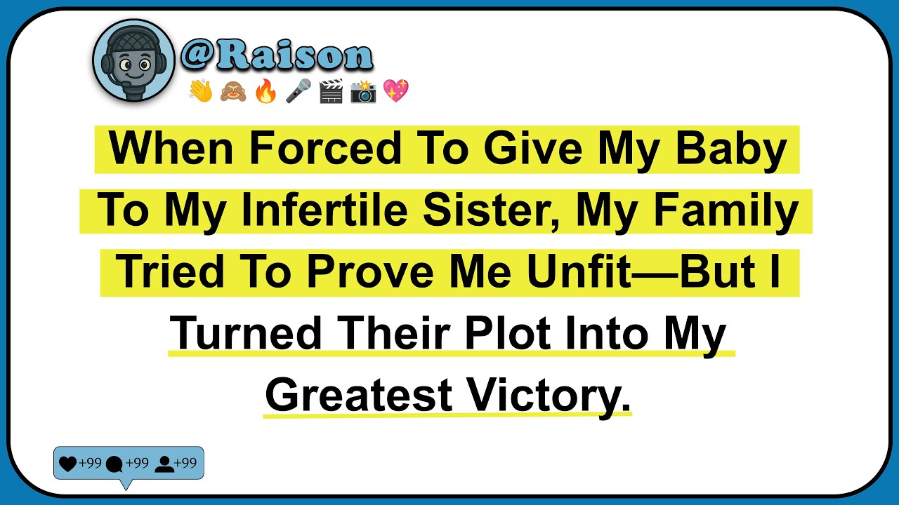When Forced To Give My Baby To My Infertile Sister, My Family Tried To Prove Me Unfit—But I Turned..