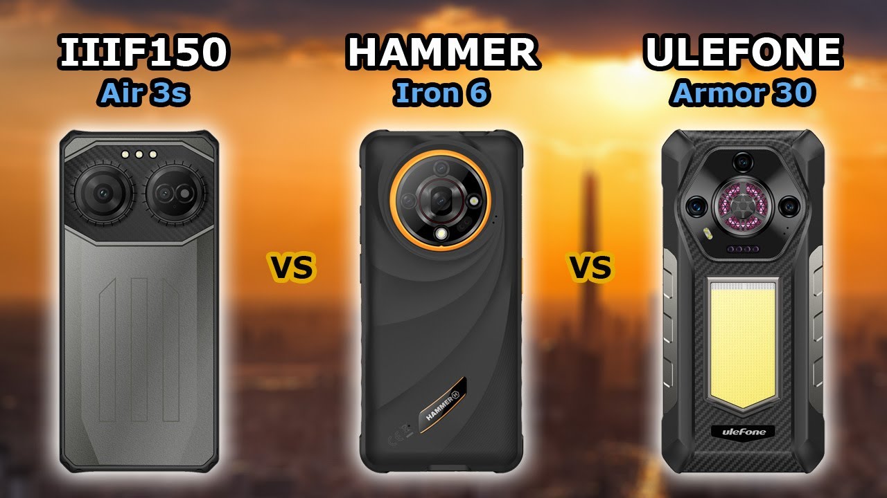 IIIF150 Air 3s - vs - HAMMER Iron 6 - vs - ULEFONE Armor 30