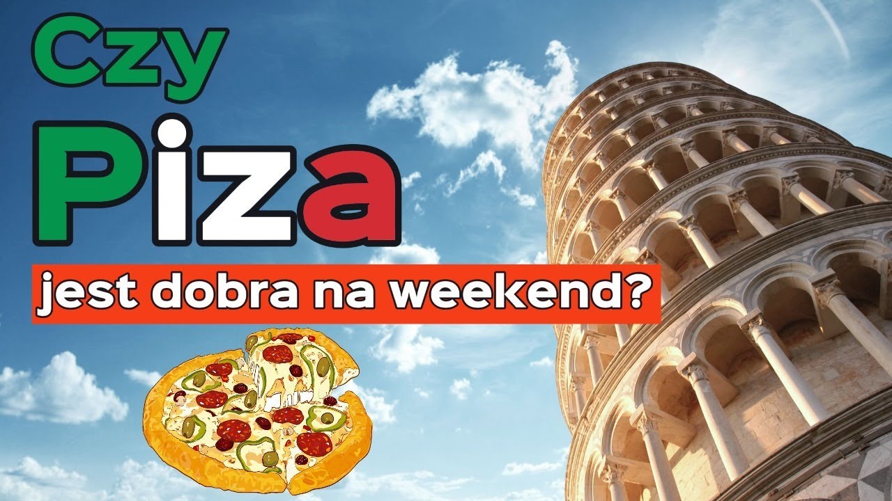 Włochy - PIZA na weekend. TOP atrakcje!