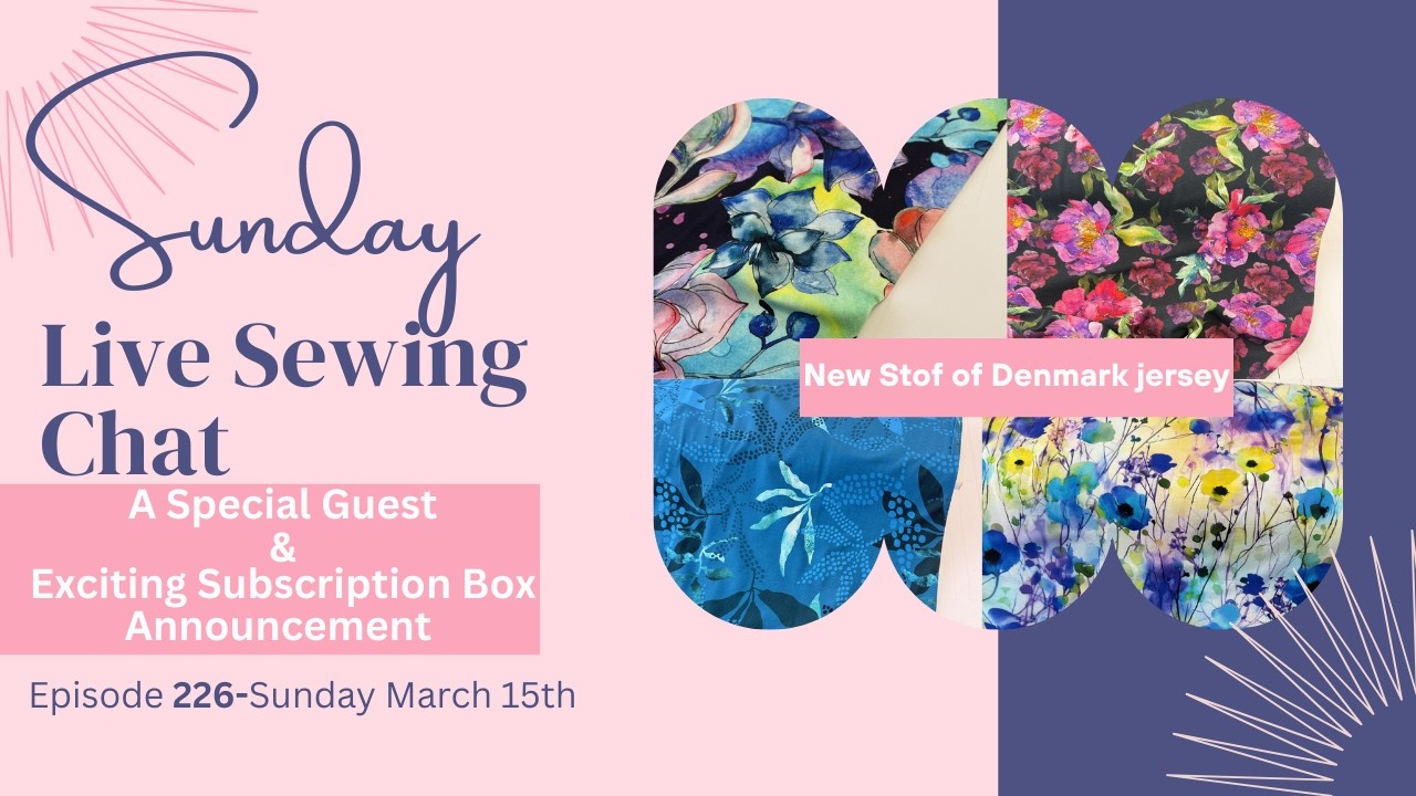 Sunday LIVE Sewing Chat -Episode 226-15th March 2026