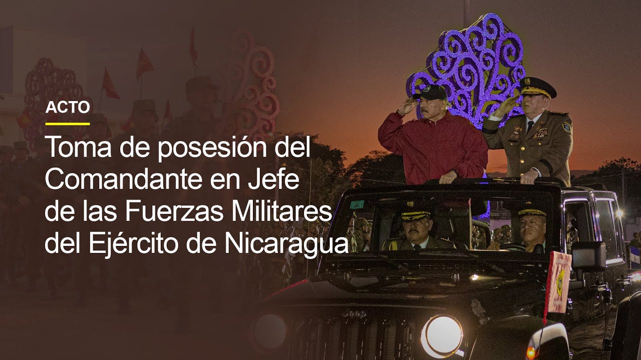 Acto de toma de posesión del Comandante en Jefe de las Fuerzas Militares del Ejército de Nicaragua