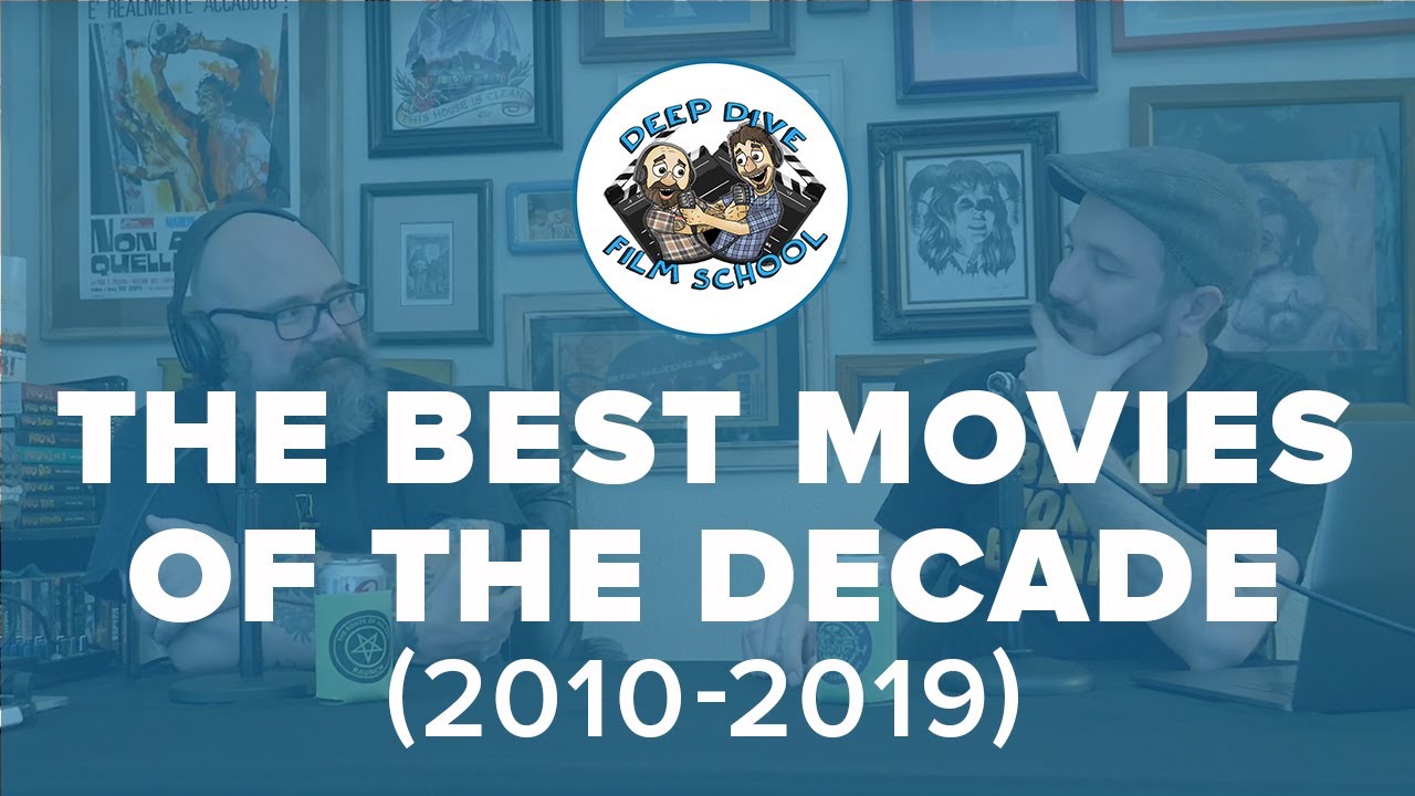 Best Movies of the 2010's (2010-2019)  | Deep Dive Film School