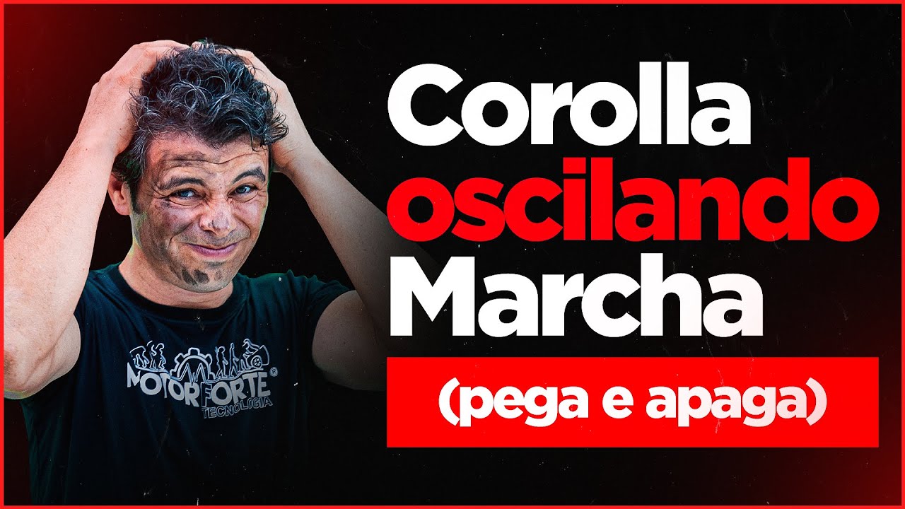 Corolla oscilando marcha (pega e apaga)