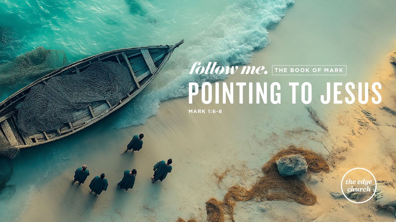 Pointing to Jesus | Mark 1:6-8