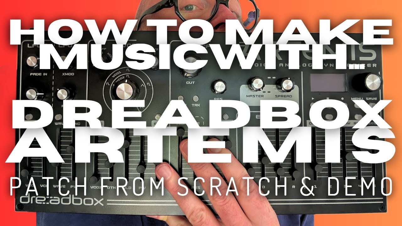 Dreadbox ARTEMIS - Patch From Scratch, Deep Dive & Demo