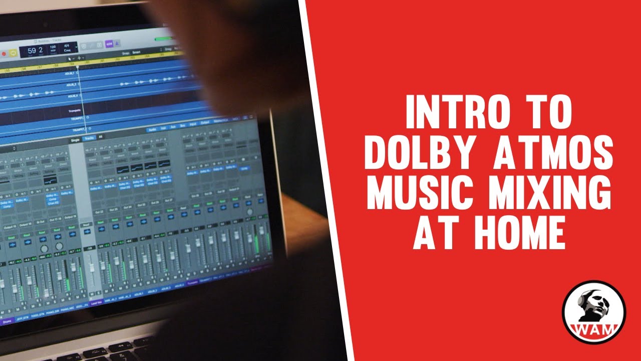 Intro to Dolby Atmos Music Mixing at Home | #WAM Everywhere