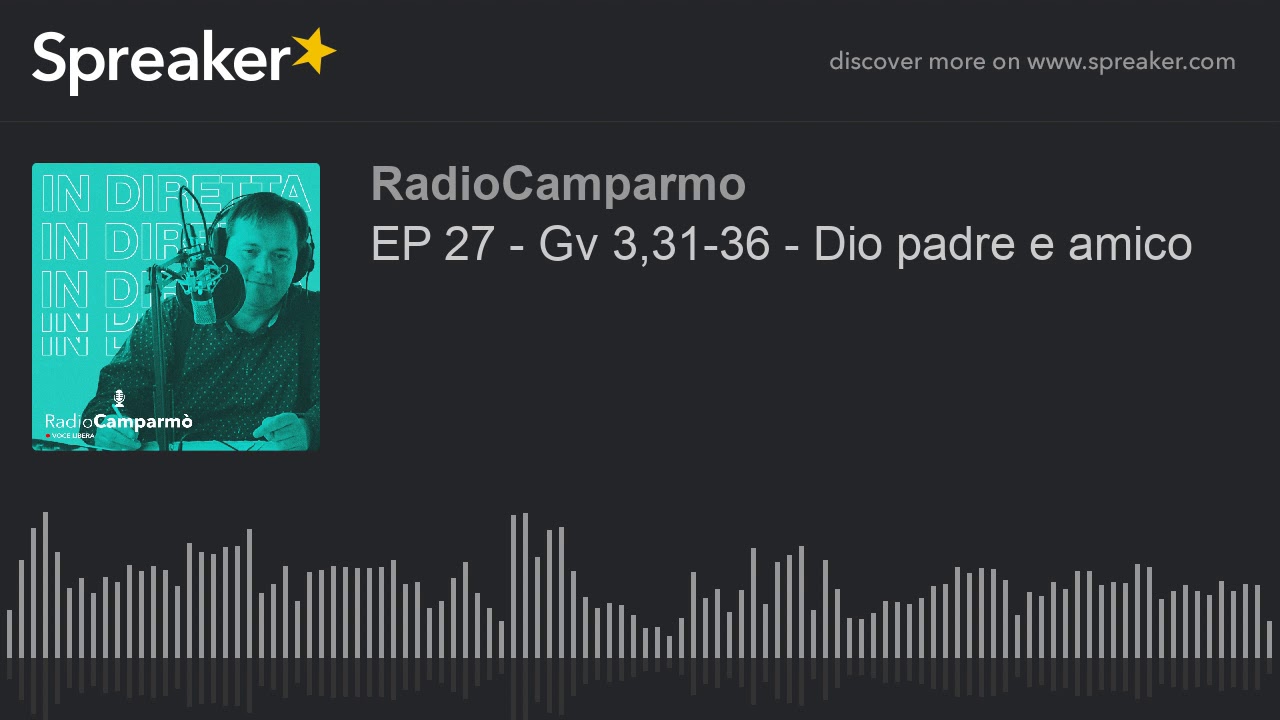 EP 27 - Gv 3,31-36 - Dio padre e amico