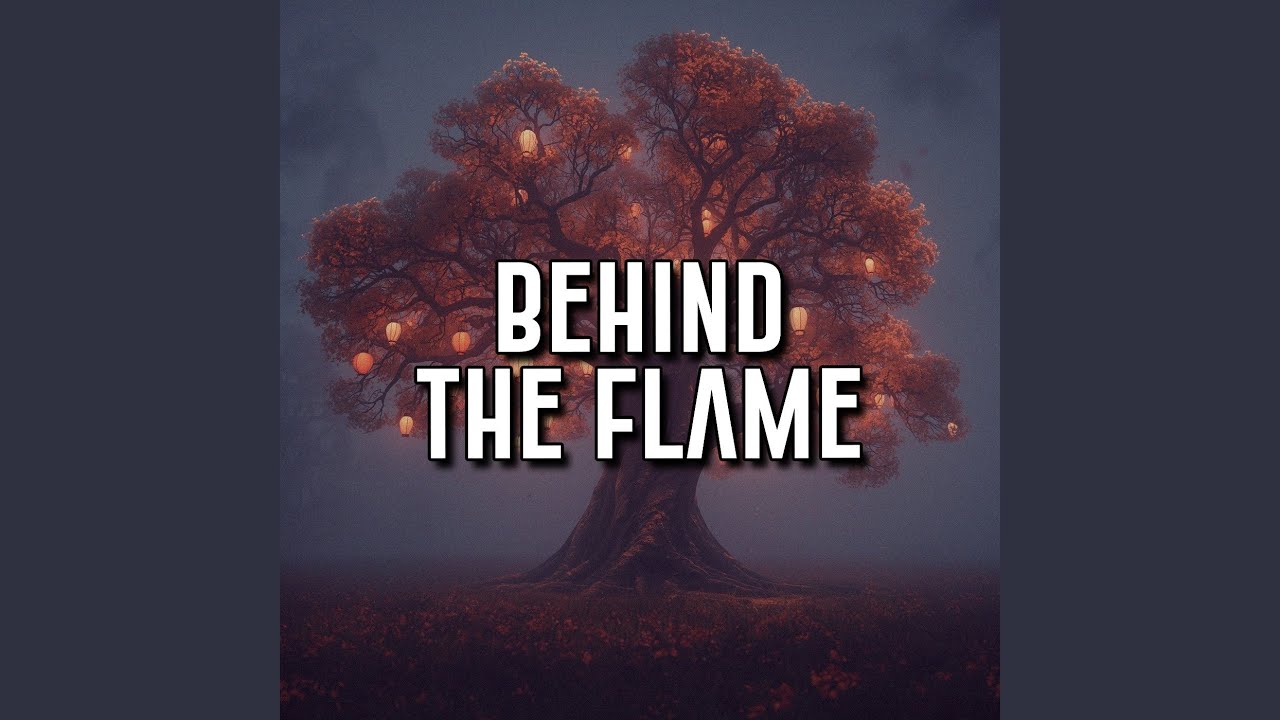 Behind The Flame