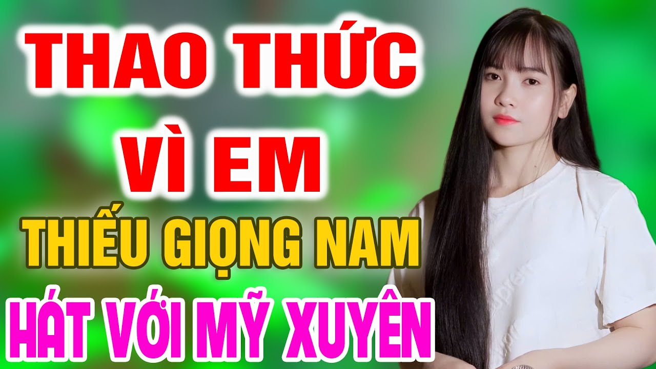 Karaoke Thao Thức Vì Em ➤ Song Ca Cùng Mỹ Xuyên ➤ Karaoke Thiếu Giọng Nam