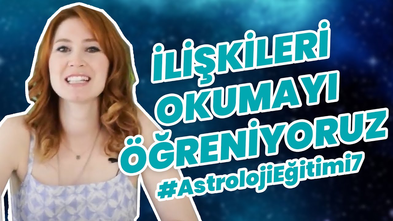 İlişkileri Okuma - Yeşim Genç ile Astroloji Eğitimi #7