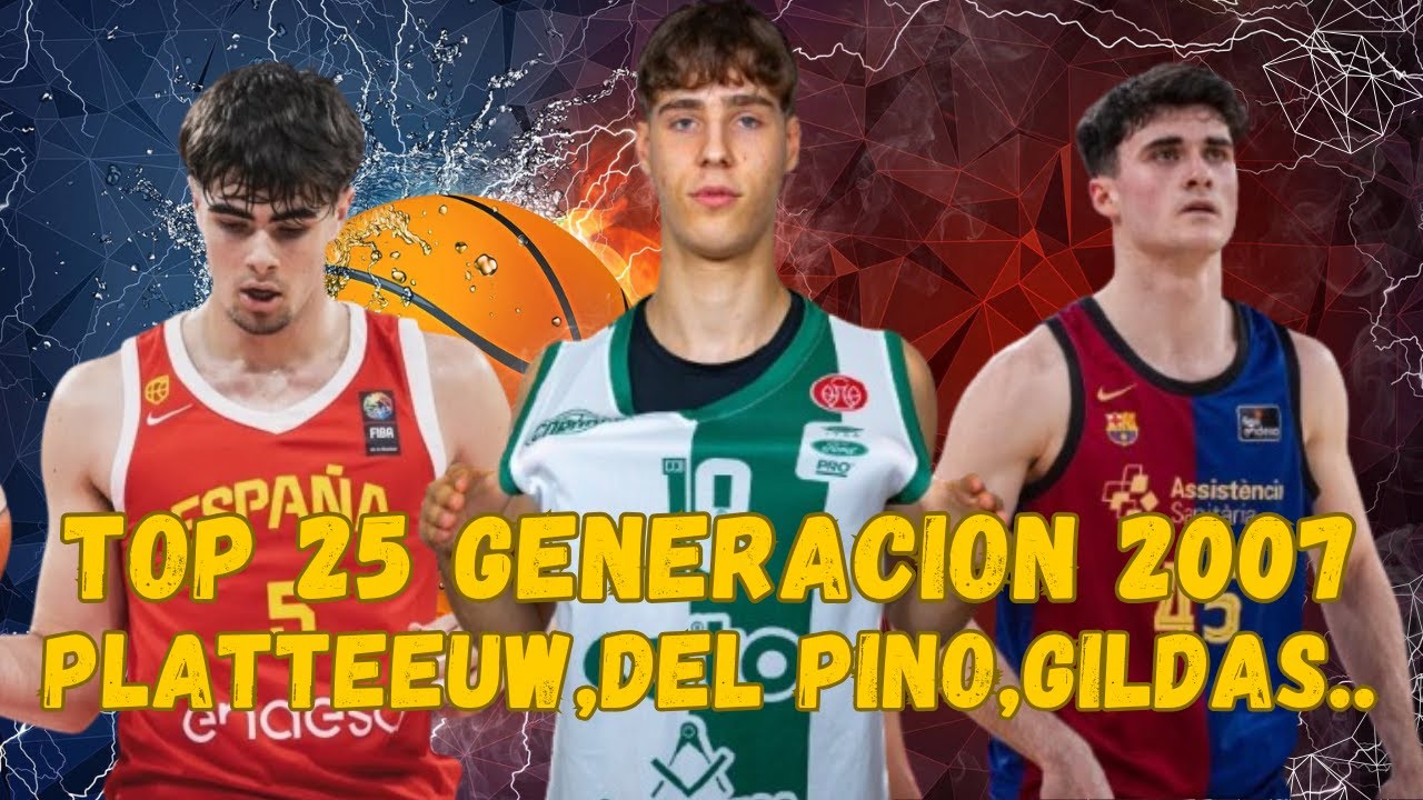 GUILLERMO DEL PINO Y LA GENERACION 2007 CAMPEONES DE EUROPA U18 - RANKING TOP 25 GENERACION 2007