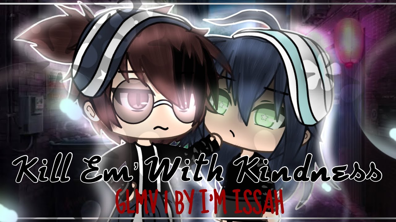 Kill Em’ With Kindness | GLMV | Gacha life | (flash warning)