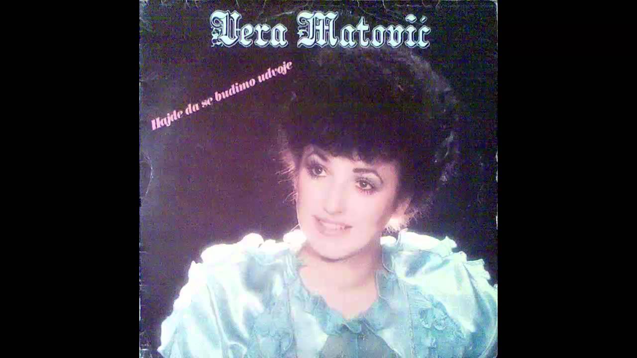 Vera Matovic - Hajde milovanje moje - (Audio 1982) HD