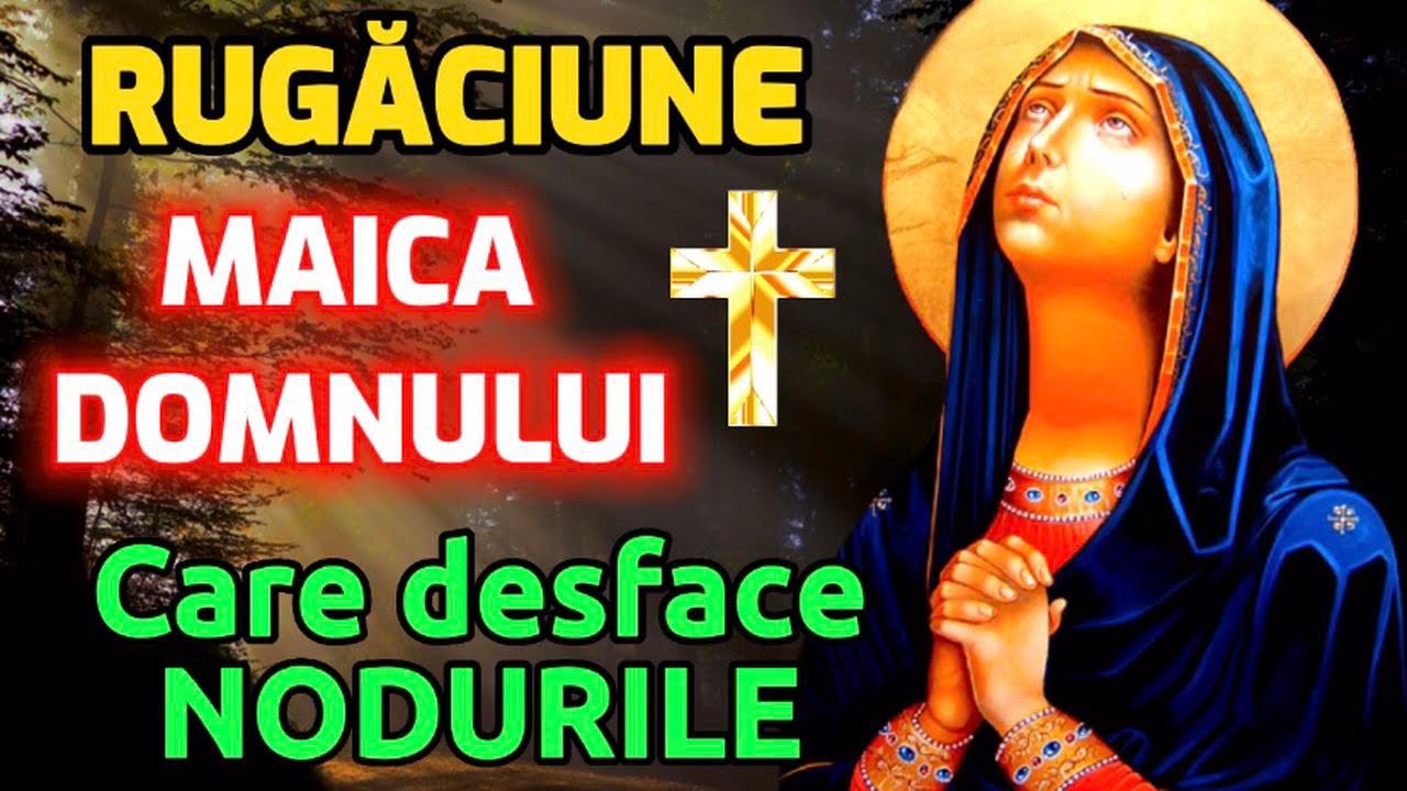 Rugaciune puternica catre Maica Domnului care desface nodurile / necazurile