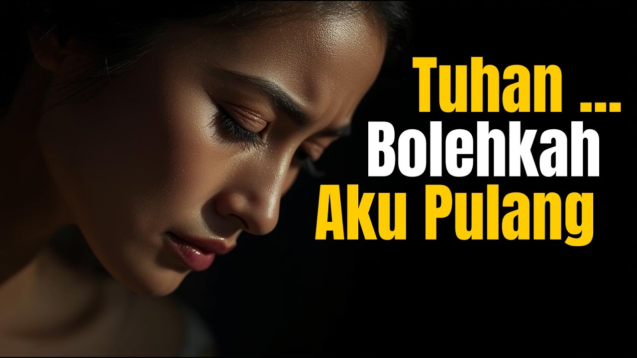 Aku Letih Menjalani Hidup… Tuhan, Bolehkah Aku Pulang?