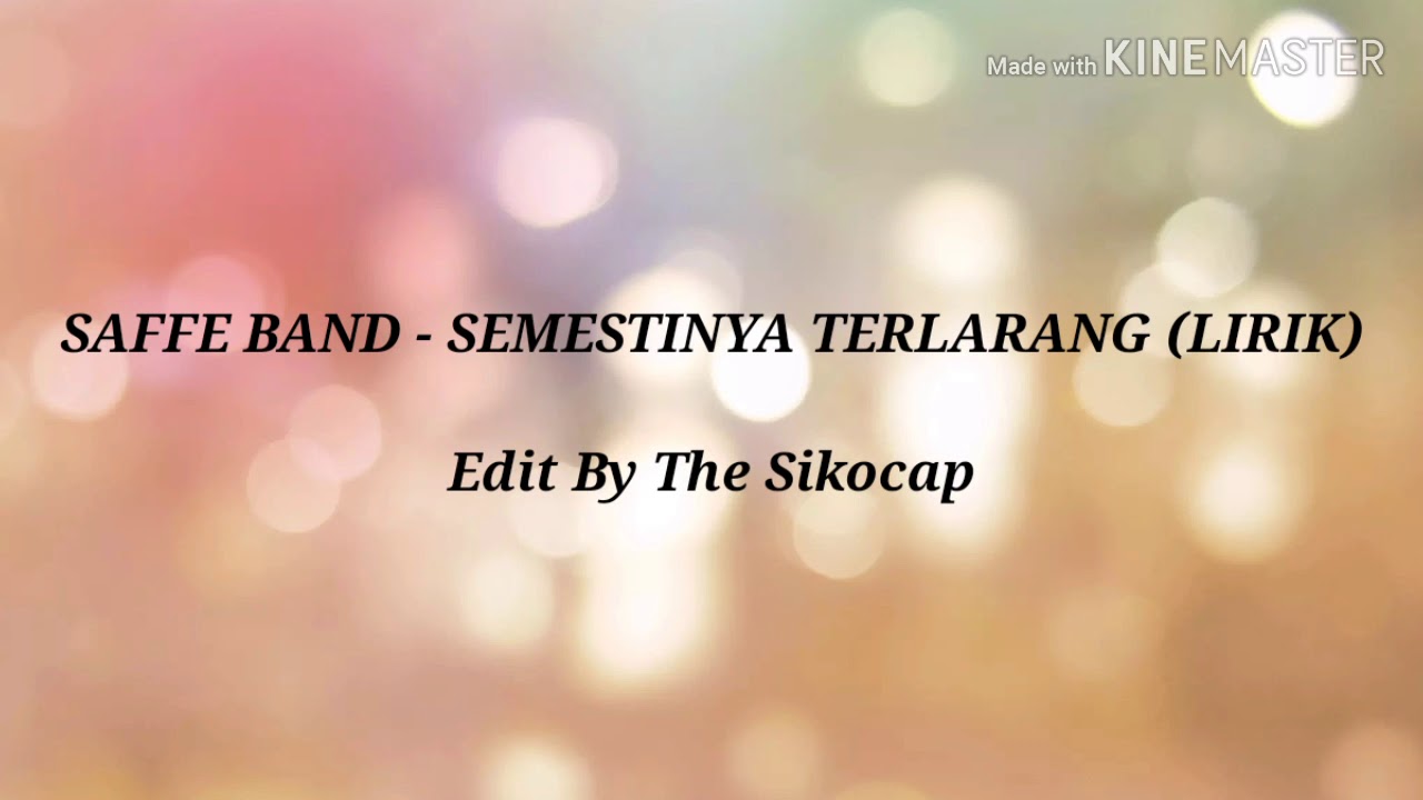 SAFFE BAND - SEMESTINYA TERLARANG (LIRIK)
