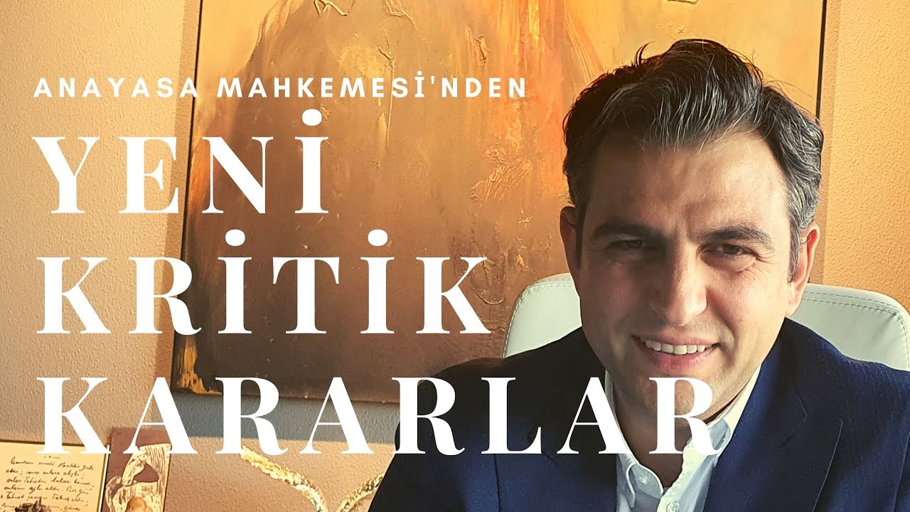 ANAYASA MAHKEMESİ'DEN ÇOK KRİTİK KARARLAR