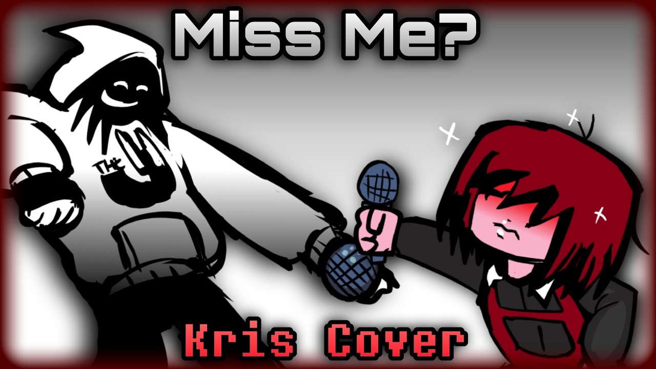 [FNF] Miss Me? (V3) &bull; But Kris Sings It | 17Bucks [Canned]