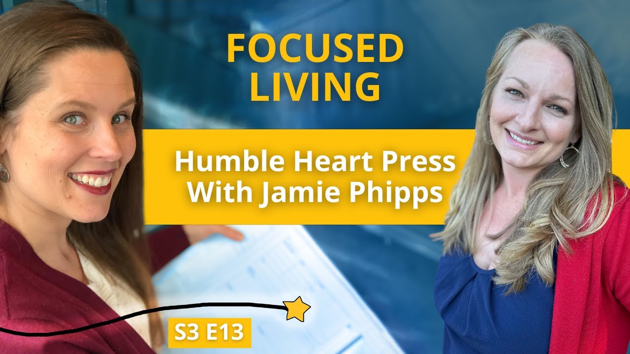 Diary of a Dreamer ~ Focused Living: Humble Heart Press with Jamie Phipps