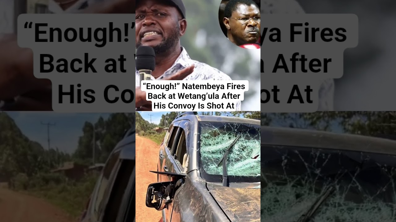 Natembeya Explodes at Wetang&rsquo;ula Hours After Motorcade Attack