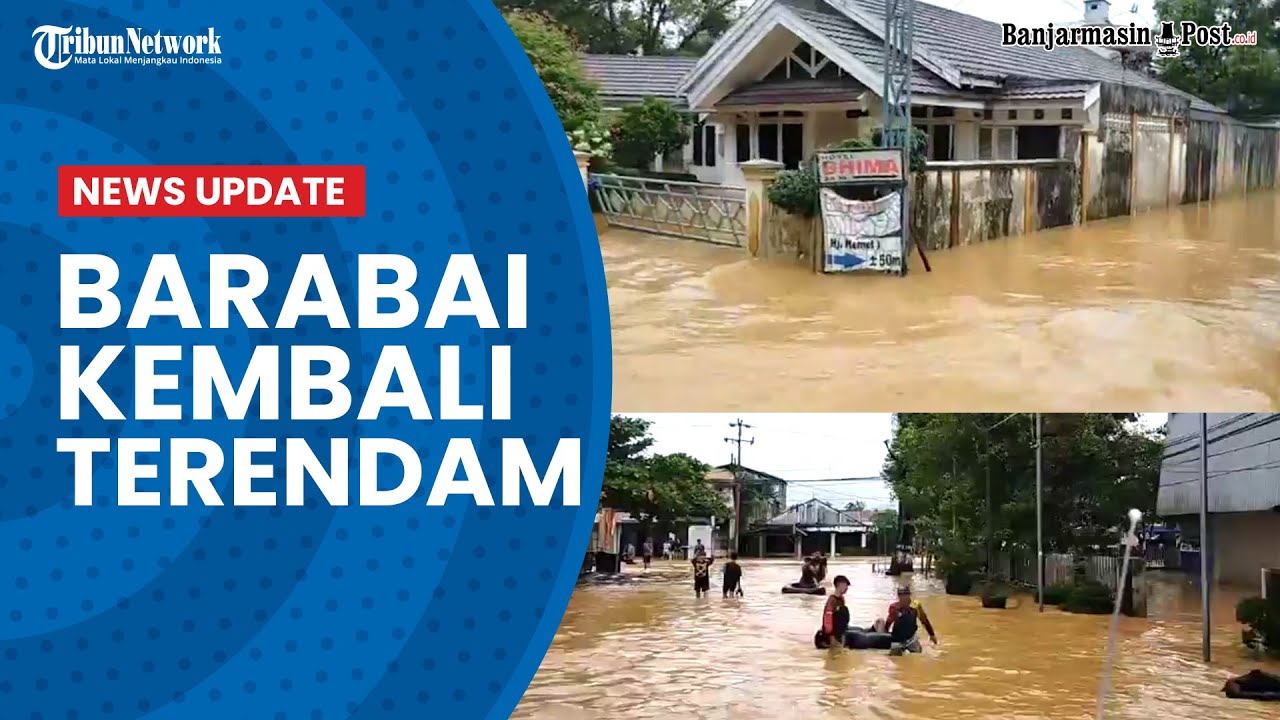 UPDATE BANJIR KALSEL DI HST, Hujan Deras Mengguyur Warga Kembali Waswas Kota Barabai Terendam