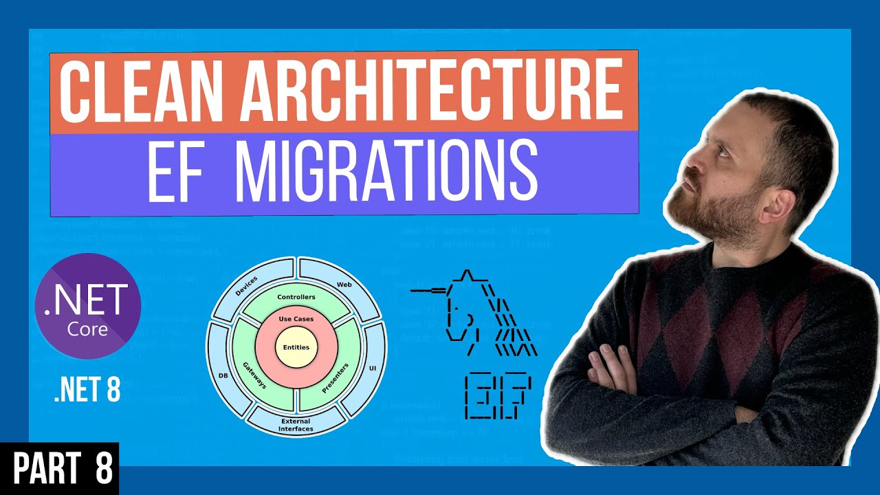 Clean Architecture And Entity Framework Migration With .NET 8!