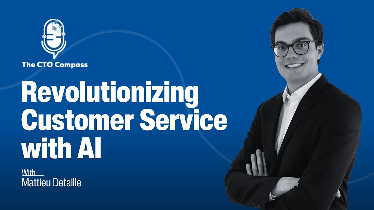 Revolutionizing Customer Service with AI w/ Mattieu Detaille