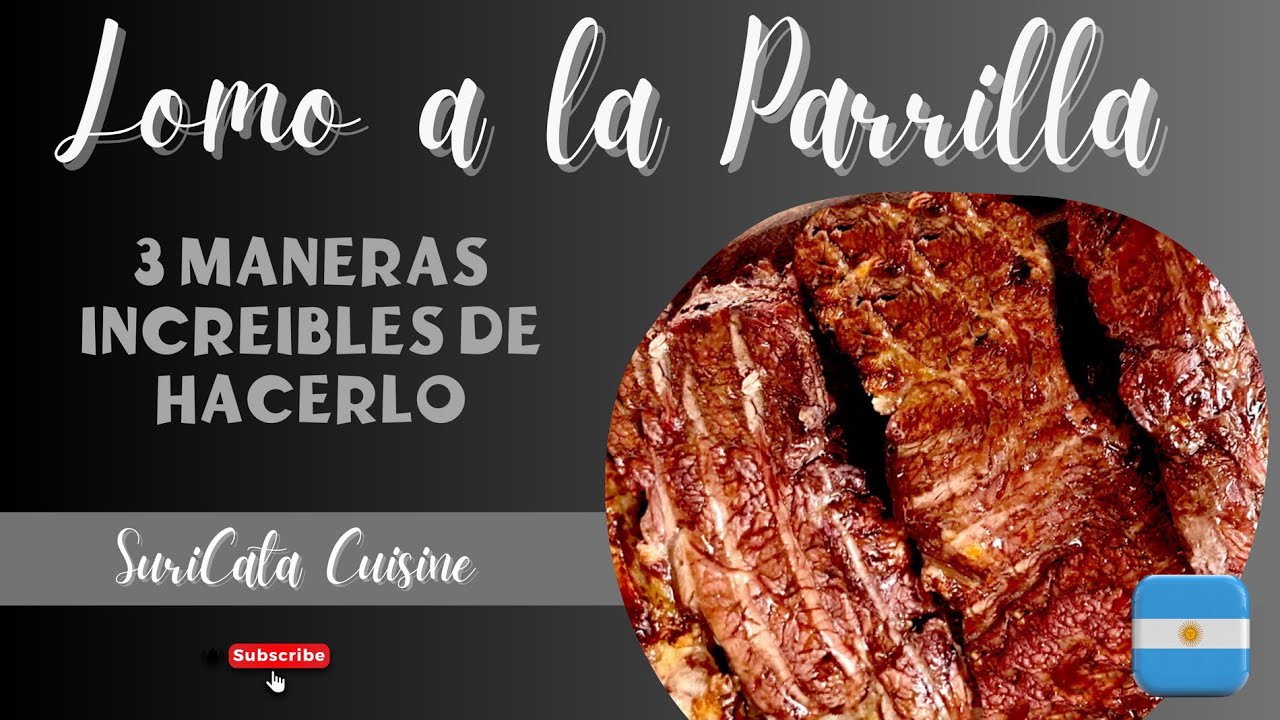 LOMO A LA PARRILLA | 3 MANERAS INCREIBLES DE HACERLO!