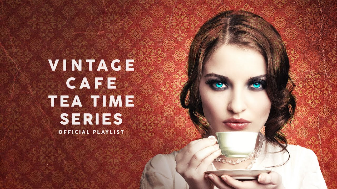 Vintage Caf&eacute; Tea Time Series - Background Music