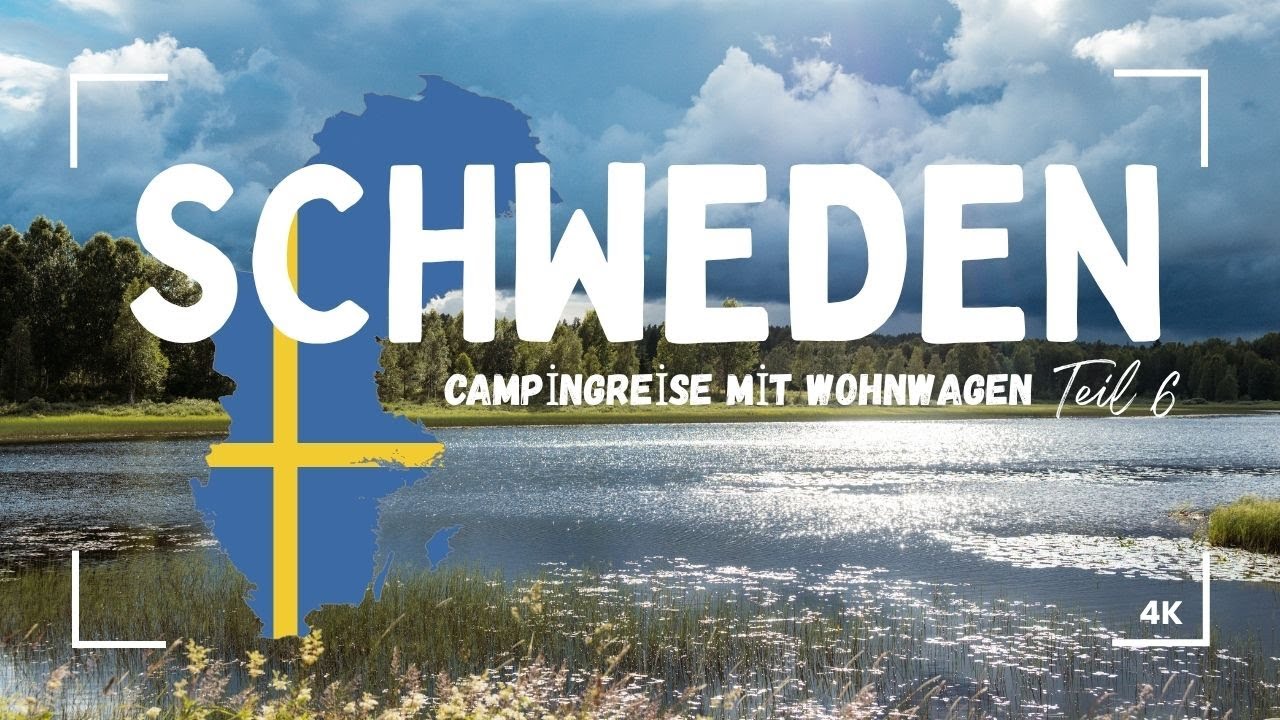 Camping in Schweden / Reise mit dem Wohnwagen / Teil 6 / Roadtrip / Camping / Wohnwagenreise / 4K