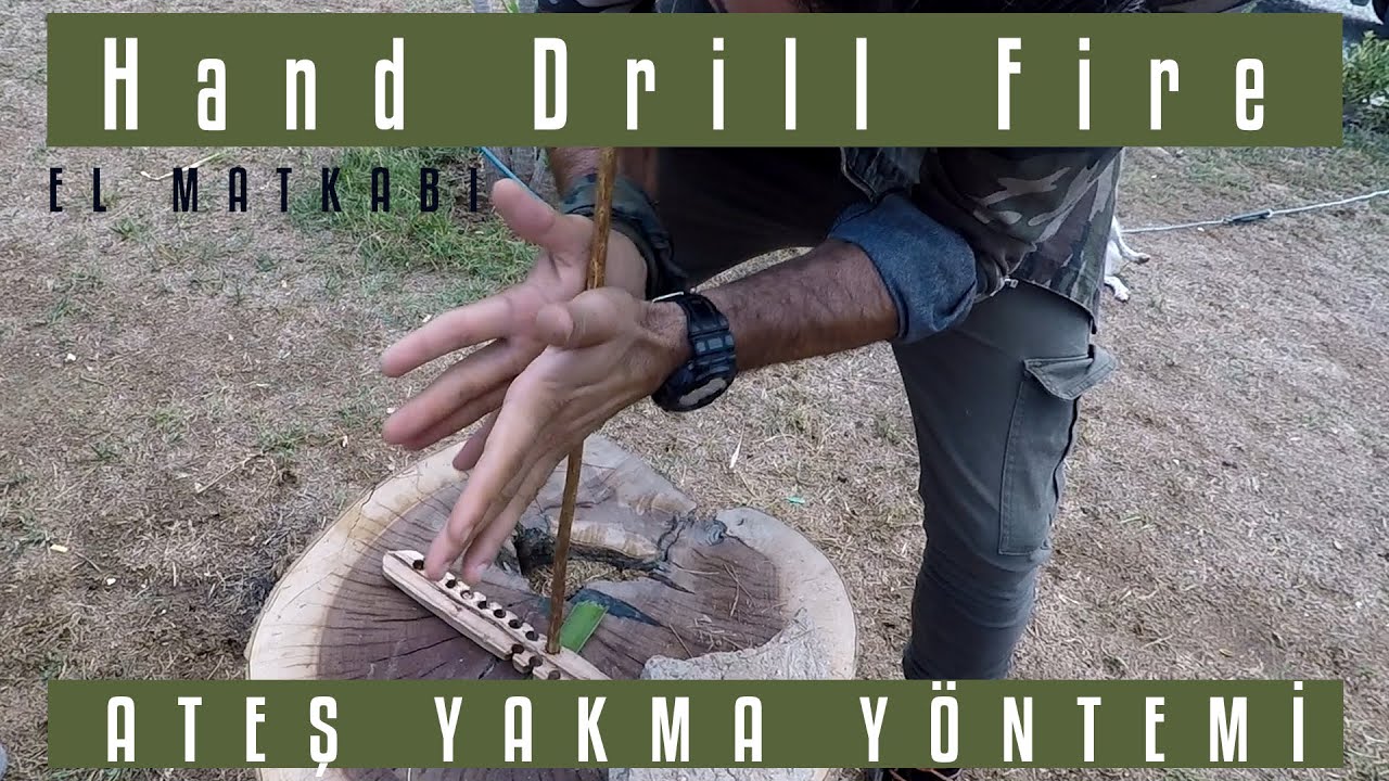 El Matkabı Yöntemi ile Ateş Başlatmak - Hand Drill Fire (Tr_Survival)
