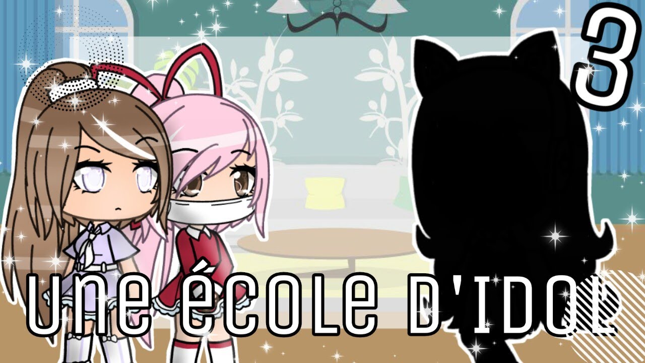 Une école d'Idol ep3 || GachaLife || FR