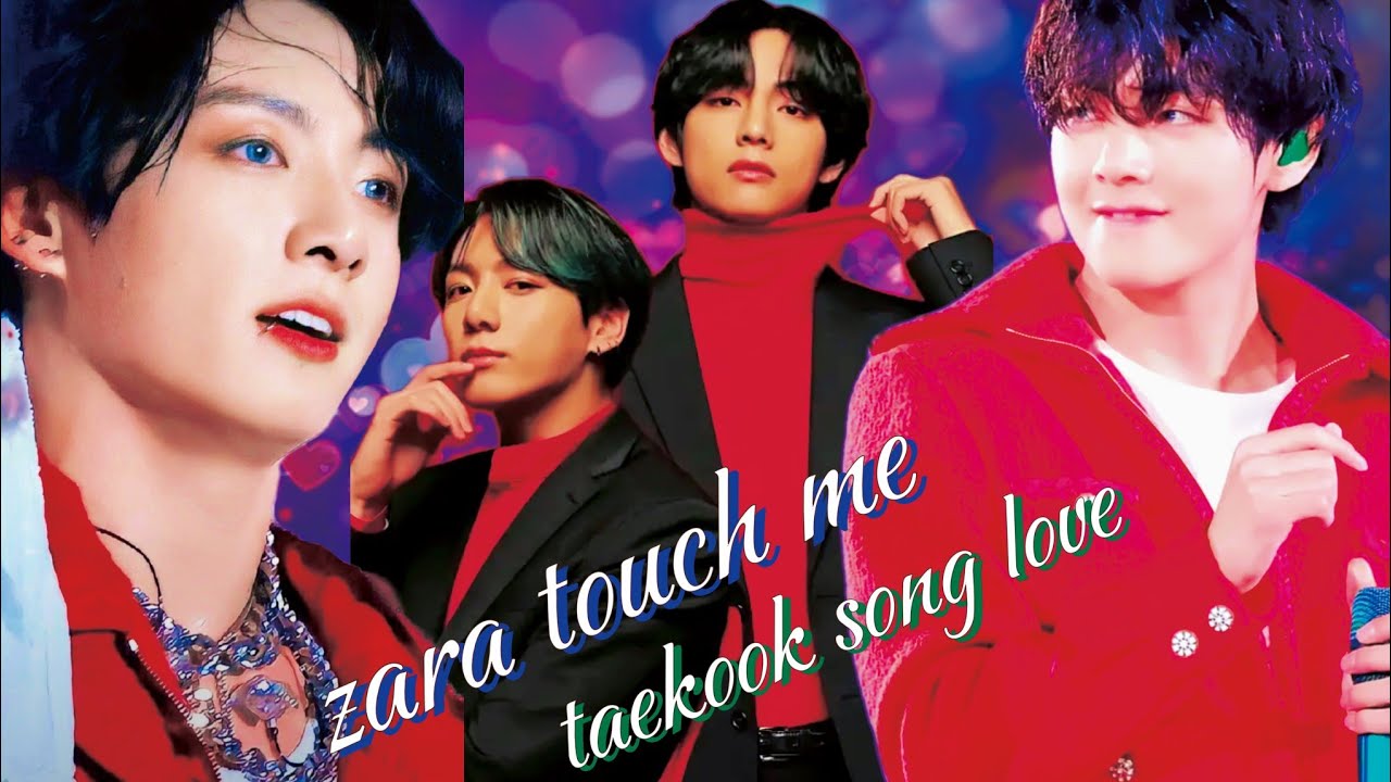 Zara touch me taekook song fmv 💜👑💎💚 enjoy you are Army 😍😘