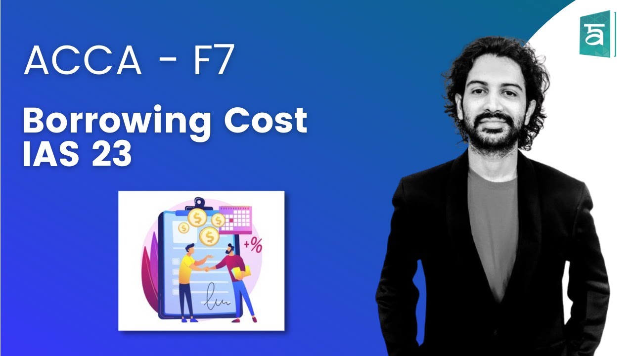 Borrowing Costs IAS 23 | ACCA F7 | In English | CA Sandesh